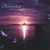 OKAJIMAHAL: Broken Moment Passes