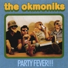 THE OKMONIKS: Party Fever!!!