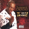 SAMMIE OKPOSO: No More Drama!