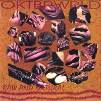 Oktbrwrld : Raw and Natural