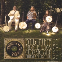 The Old 78\'s : Old Time Fiddle Rags, Classic and Minstrel Banjo