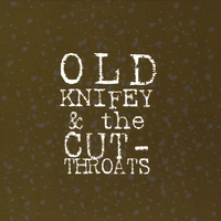 Old Knifey and the Cutthroats : Old Knifey and the Cutthroats