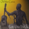 Old Man Cactus: Better Than The Day EP