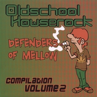 Oldschool Houserock : Compilation Volume II: Defenders of Mellow