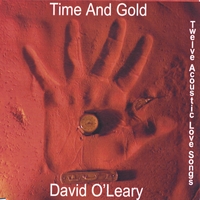 David O'leary : Time and gold twelve acoustic love songs