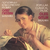 OLEG GITLIN: Popular Classical Music Balalaika