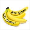 Oleg Tumanov: More bananas