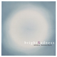OLEKSA LOZOWCHUK: Bright Sadness
