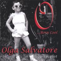 Olga Salvatore : "O" Born Cool
