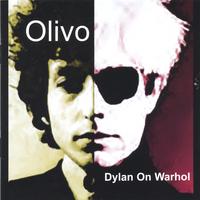 Olivo : Dylan On Warhol