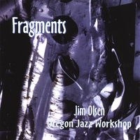 Jim Olsen/Oregon Jazz Workshop : Fragments