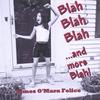 JAMES O'MARA FELICE: Blah Blah Blah ...and more Blah!