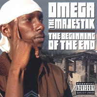 OMEGA THA MAJESTIK: The Beginning of The End
