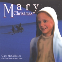 GARY MCCALLISTER (ONE MAN MORMON BLUES BAND): Mary Christmas