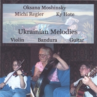 Oksana Moshinsky, Michi Regier, Ky Hote : Ukrainian Melodies