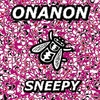 ONANON: Sneepy