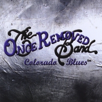 Once Removed Blues Band : Colorado Blues