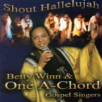 Betty Winn & One A-Chord Gospel Singers : Shout Hallelujah