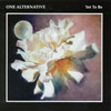 ONE ALTERNATIVE: Yet To Be