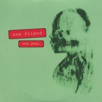ONE FRIEND: One Year