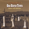 ONE HORSE TOWN: Dawn Will Deliver