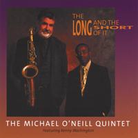 Michael O'Neill Quintet featuring Kenny Washington : The Long And The Short Of It