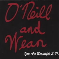 O'Neill & Wean : You Are Beautiful E.P.