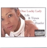 ONE LUCKY LADY: Life And Times Of A Hustler
