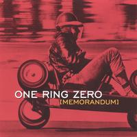 ONE RING ZERO: Memorandum