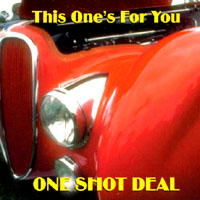 One Shot Deal : This One's For You