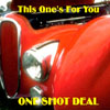 ONE SHOT DEAL: This One's For You