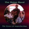 THE ONION BAND: The Grace of Imperfection