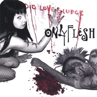 Only Flesh : Audiolovesludge
