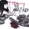 ONLY FLESH: Audiolovesludge