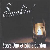 Steve Ono & Eddie Gordon : Smokin'
