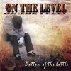 ON THE LEVEL: Bottom of the Bottle