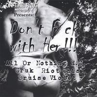 On The Rag Records Presents All or Nothing HC, Gruk, Riot This, Bruise Violet : Don't F*ck With Her featuring All or Nothing HC, Gruk, Riot This, and Bruise Violet