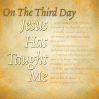 On The Third Day : Jesus Has Taught Me