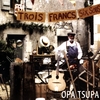 Opa Tsupa: Trois Francs Six Sous