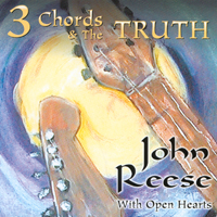 John Reese With Open Hearts : Three Chords & The Truth