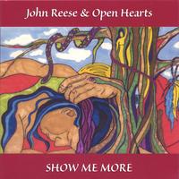 John Reese & Open Hearts : Show Me More