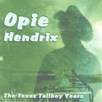 Opie Hendrix : The Texas Tallboy Years