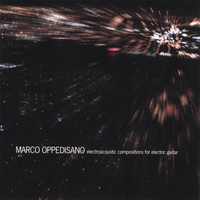MARCO OPPEDISANO: Electroacoustic Compositions for Electric Guitar