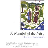 Cartwright/Oppenheim : A Mumbai Of The Mind: Ferlinghetti Improvisations