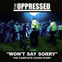 THE OPPRESSED: Won't Say Sorry - The Complete Cover Story
