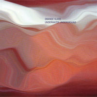 ORANGE GLASS: Underwater Underground