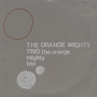 The Orange Mighty Trio : The Orange Mighty Trio