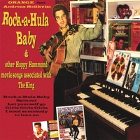 Orange featuring Andreas Hellkvist : Rock-a-hula Baby & other Happy Hammond movie songs associated With the King