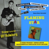 Orange Featuring Ulf Holmberg : Flaming Star & Other Twangin' Movie Instrumentals Associated With the King