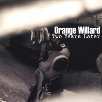 ORANGE WILLARD: Two Years later